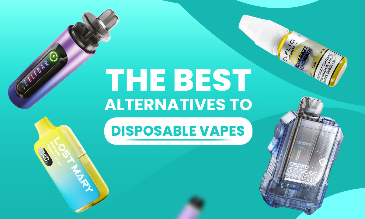The Best Alternative To Disposable Vapes in the UK - Ultimate Guide