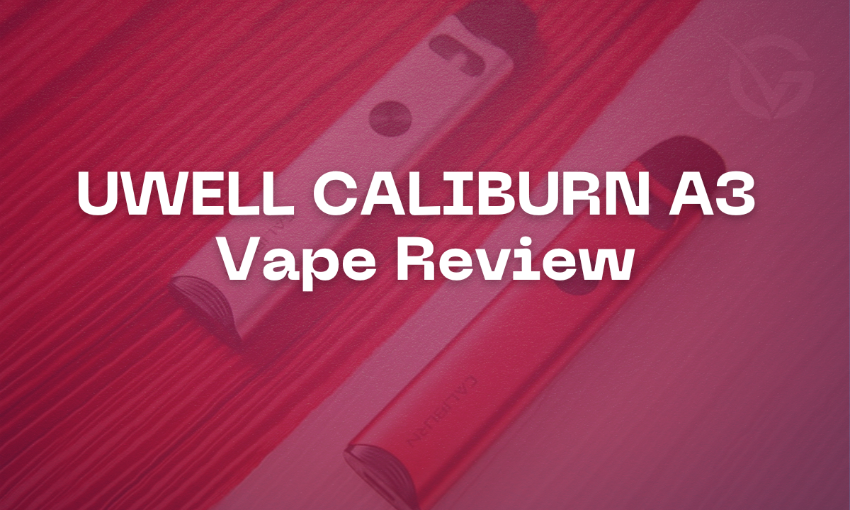 UWELL CALIBURN A3 REVIEW