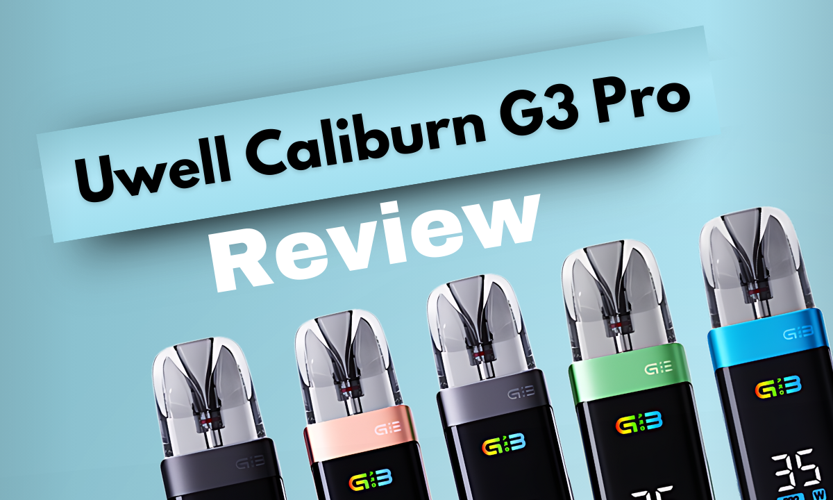 Uwell Caliburn G3 Pro Review