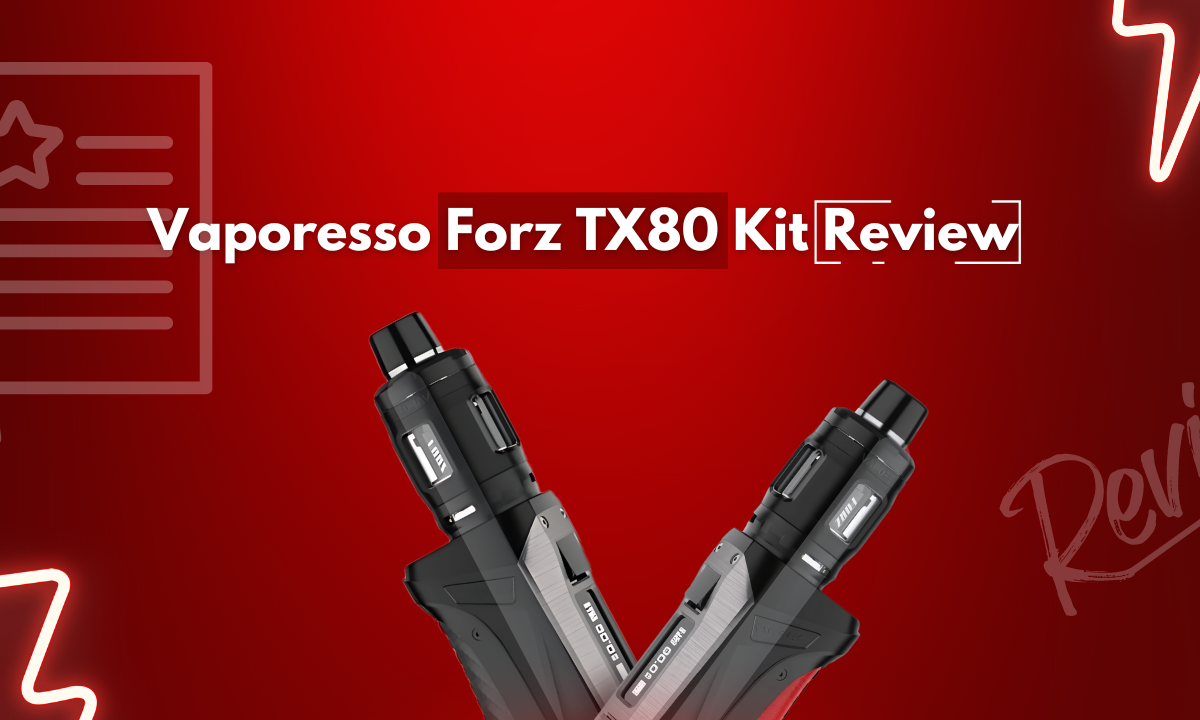 Vaporesso Forz TX80 Kit Review