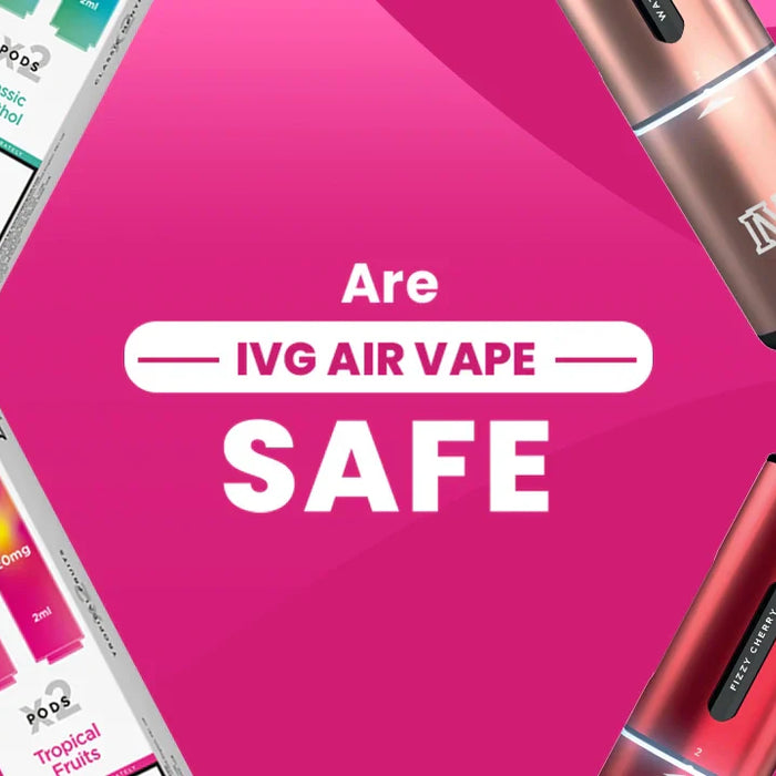 Are IVG Air Vapes Safe