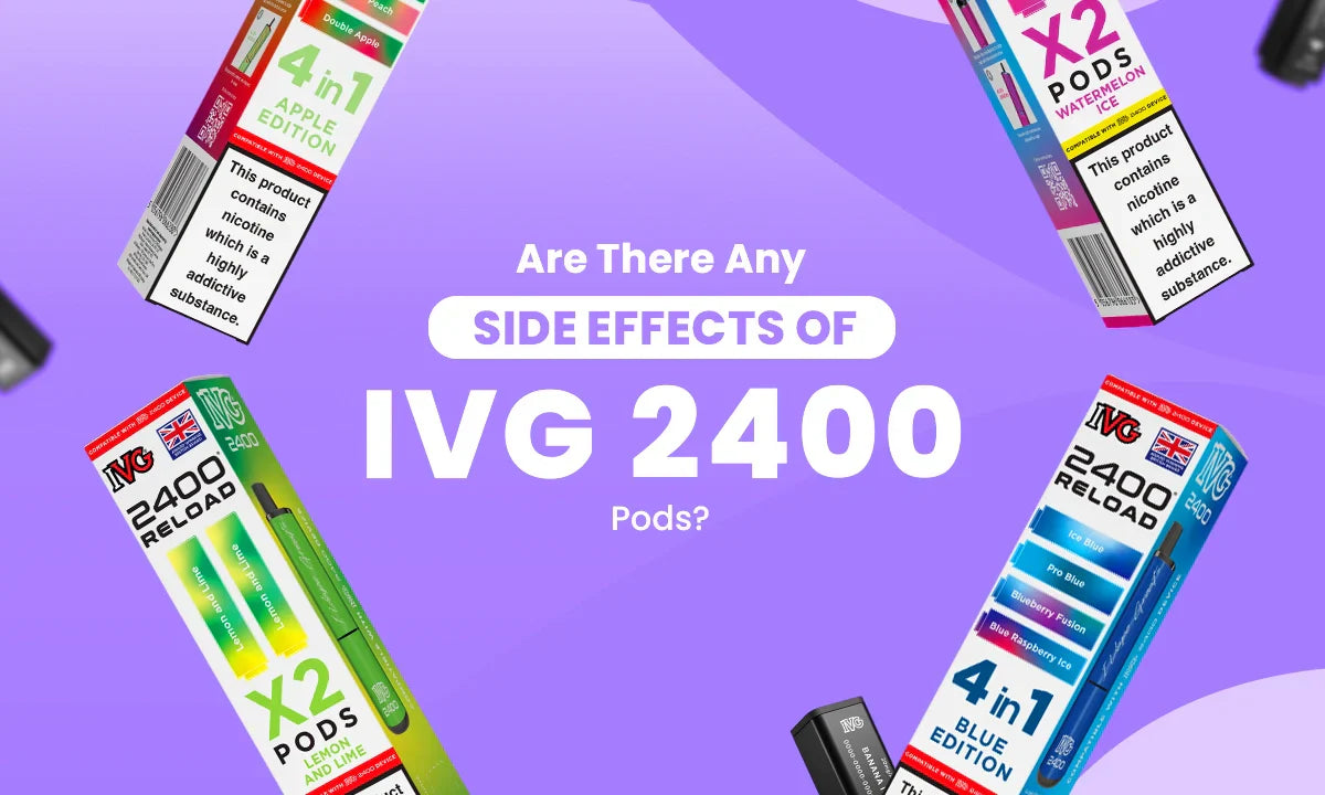 Are There Any Side Effects of IVG 2400 Pods?