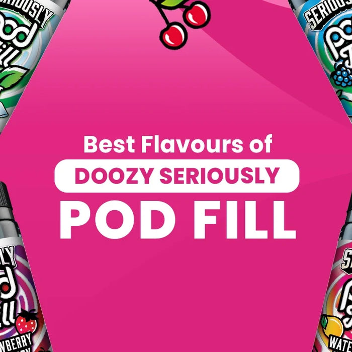 Best Flavours of Doozy Seriously Pod Fill