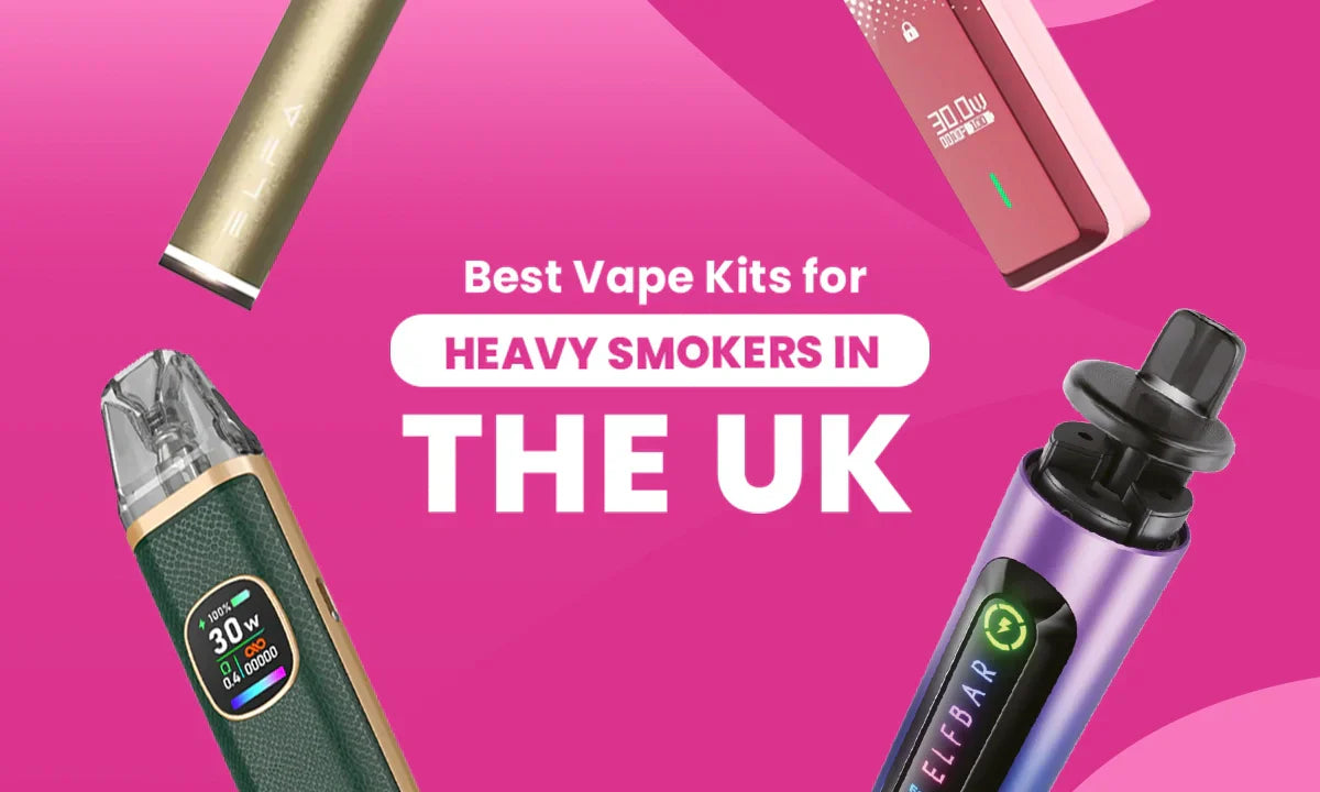 Best Vape Kits for Heavy Smokers in the UK