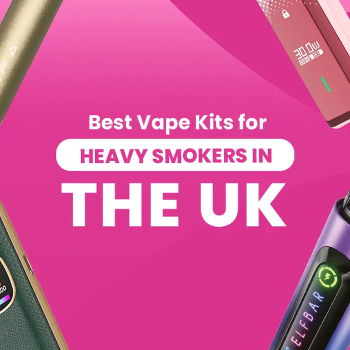 Best Vape Kits for Heavy Smokers in the UK