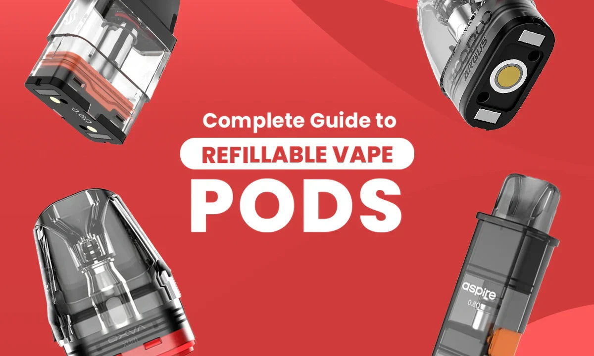 Complete Guide to Refillable Vape Pods