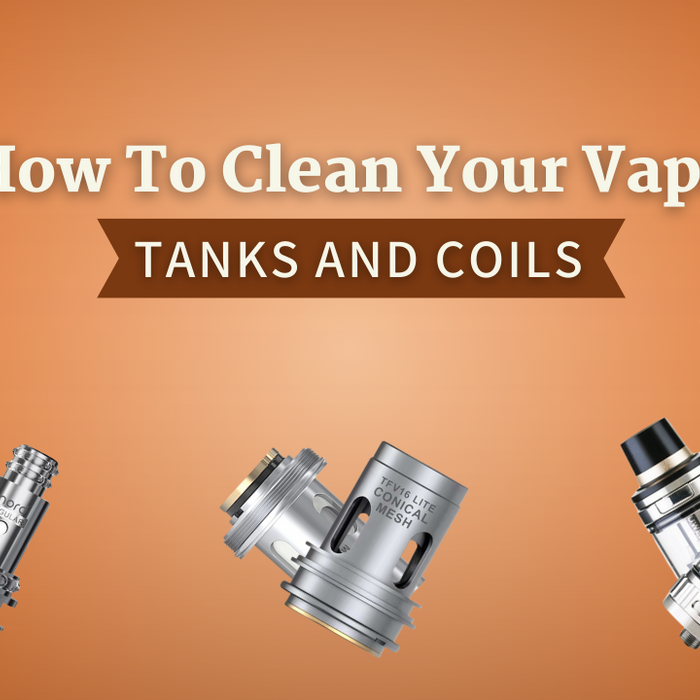 How to Clean Your Vape Tanks and Coils