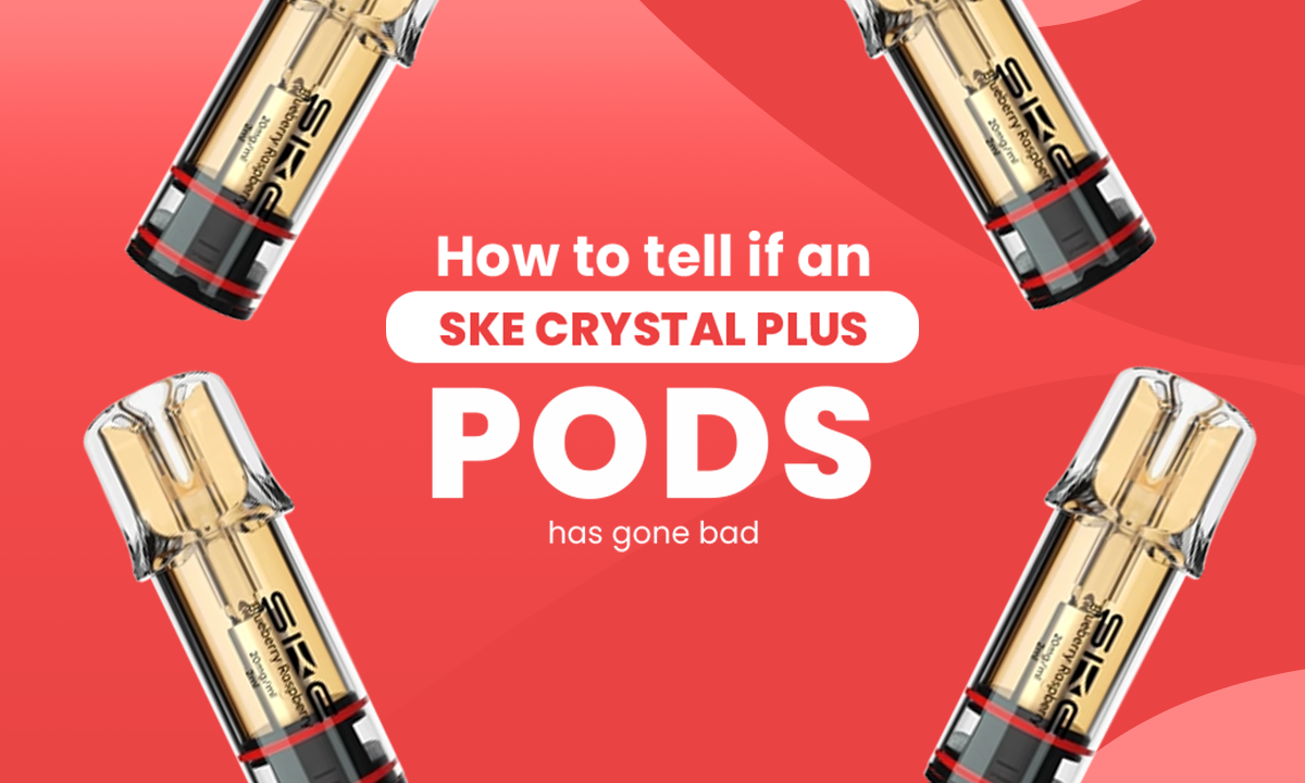 How to Tell If an SKE Crystal Plus Pod Has Gone Bad