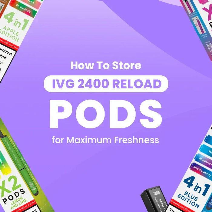 How to Store IVG 2400 Reload Pods for Maximum Freshness