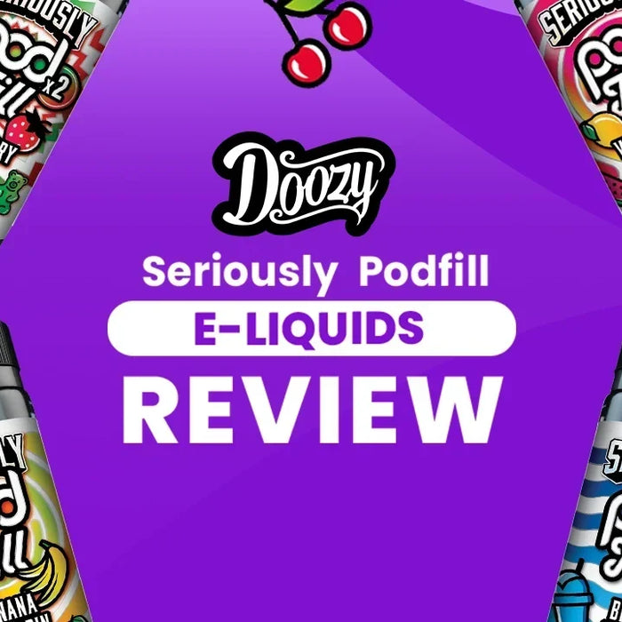 Seriously Pod Fill E-Liquids Review