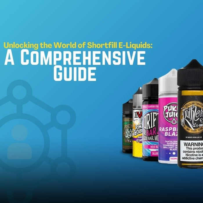 Exploring the world of Shortfill e-liquids