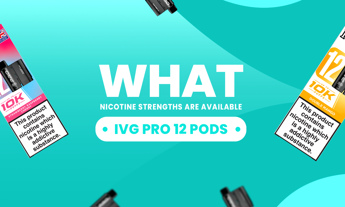 What Nicotine Strengths Are in IVG Pro 12 Pods