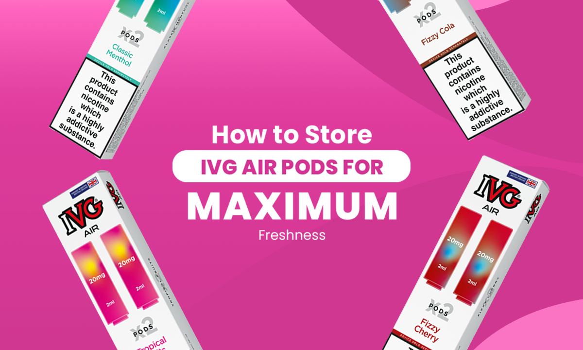 How to Store IVG Air Pods for Maximum Freshness